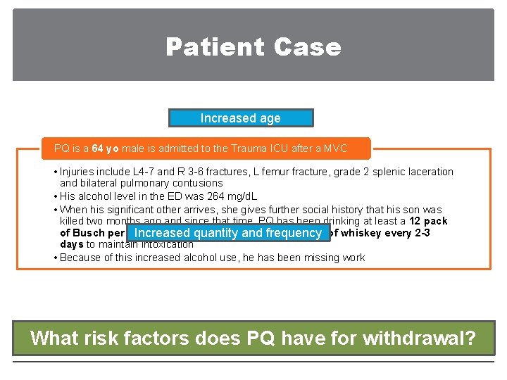 Patient Case Increased age PQ is a 64 yo male is admitted to the