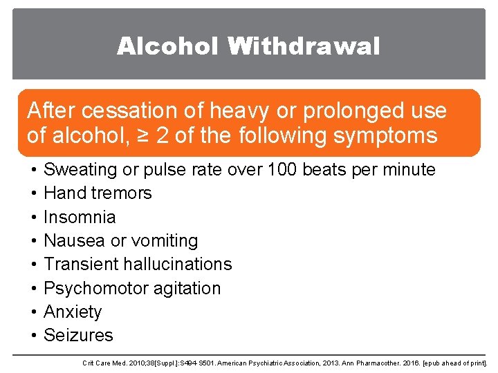 Alcohol Withdrawal After cessation of heavy or prolonged use of alcohol, ≥ 2 of