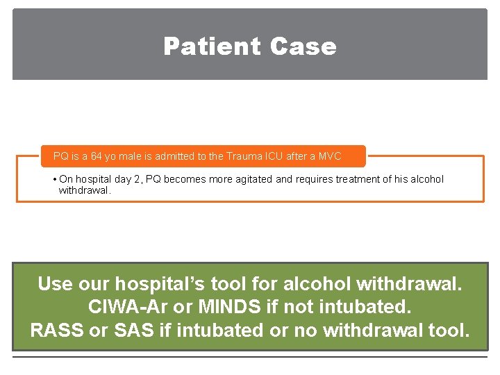 Patient Case PQ is a 64 yo male is admitted to the Trauma ICU