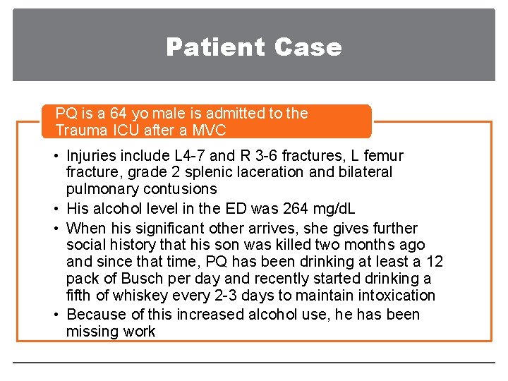 Patient Case PQ is a 64 yo male is admitted to the Trauma ICU