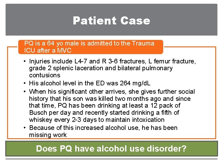 Patient Case PQ is a 64 yo male is admitted to the Trauma ICU