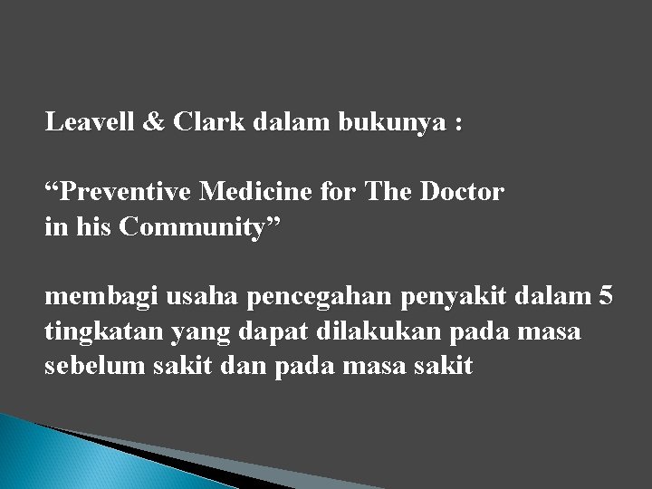 Leavell & Clark dalam bukunya : “Preventive Medicine for The Doctor in his Community”