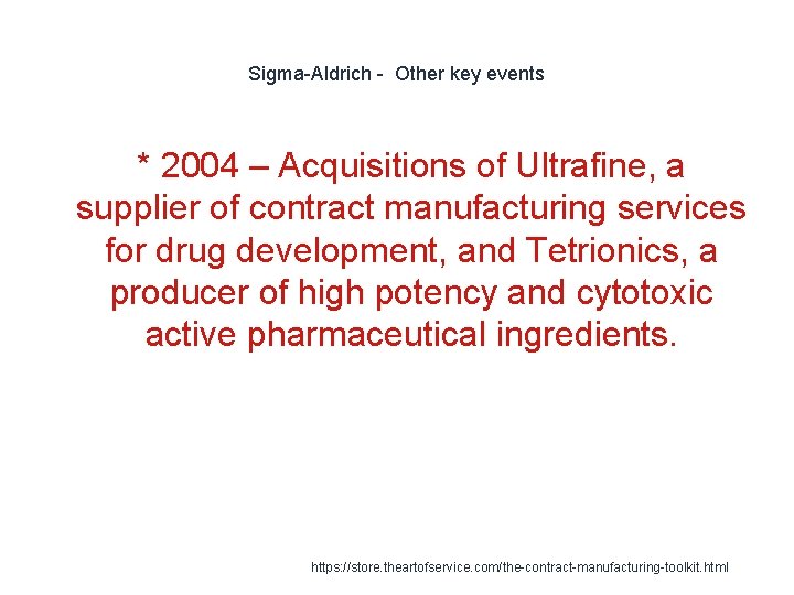 Sigma-Aldrich - Other key events * 2004 – Acquisitions of Ultrafine, a supplier of