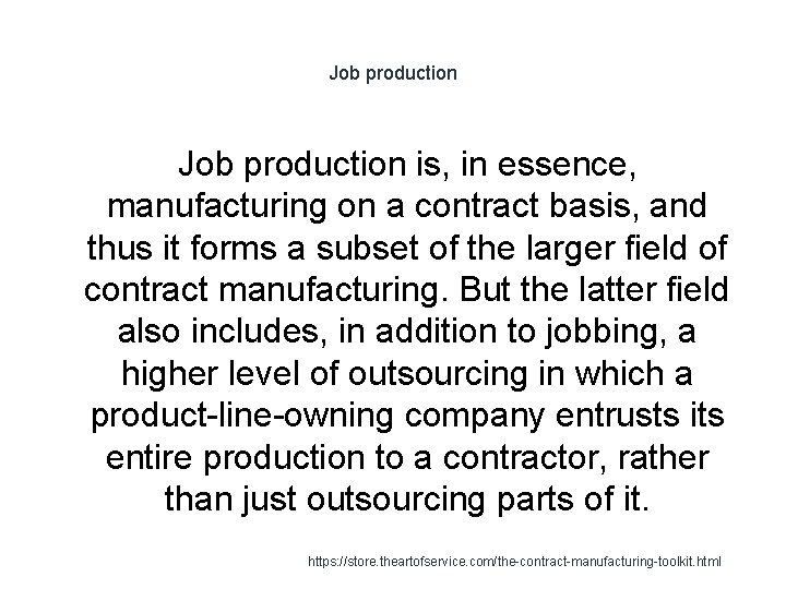 Job production is, in essence, manufacturing on a contract basis, and thus it forms