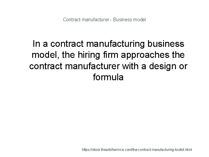 Contract manufacturer - Business model 1 In a contract manufacturing business model, the hiring
