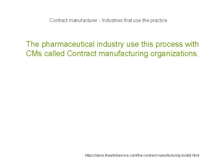 Contract manufacturer - Industries that use the practice 1 The pharmaceutical industry use this
