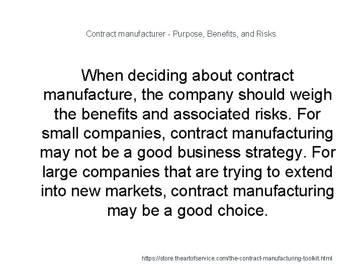 Contract manufacturer - Purpose, Benefits, and Risks When deciding about contract manufacture, the company