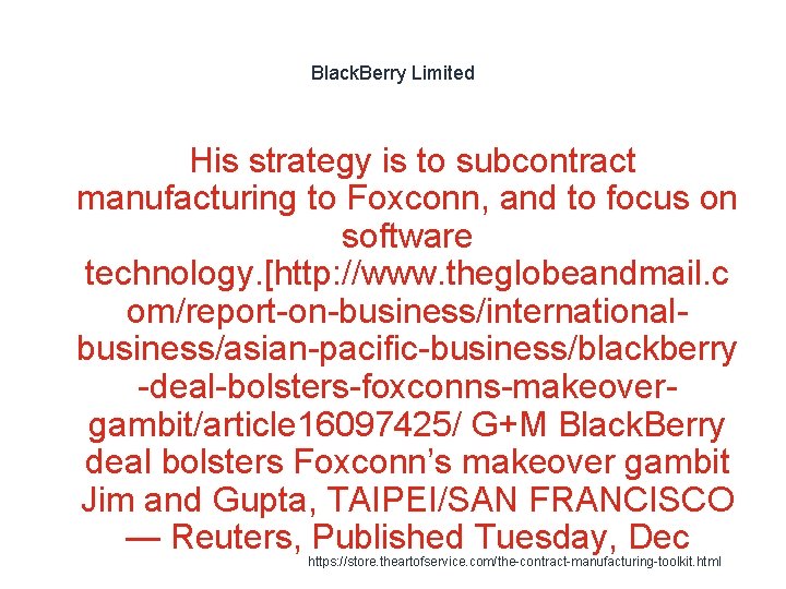 Black. Berry Limited His strategy is to subcontract manufacturing to Foxconn, and to focus