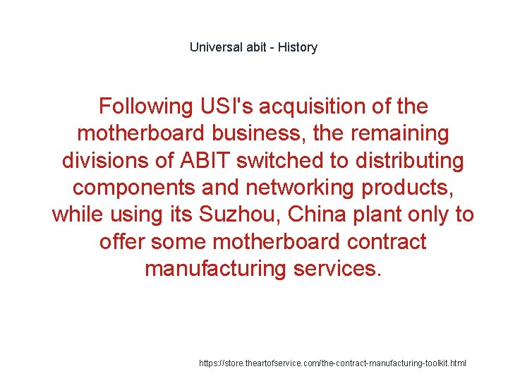 Universal abit - History Following USI's acquisition of the motherboard business, the remaining divisions