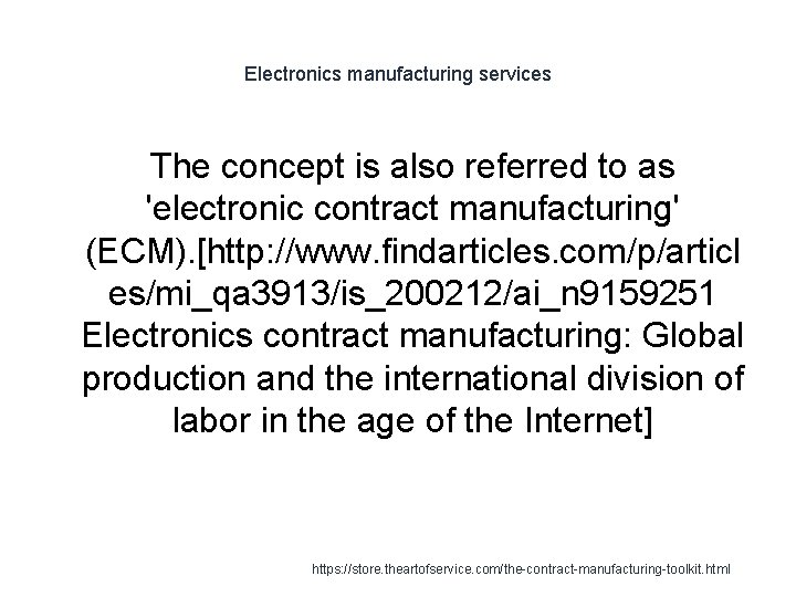 Electronics manufacturing services The concept is also referred to as 'electronic contract manufacturing' (ECM).
