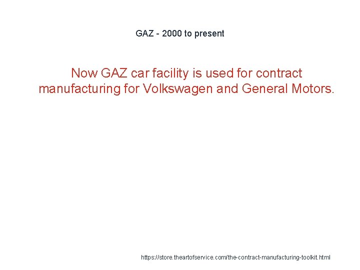 GAZ - 2000 to present Now GAZ car facility is used for contract manufacturing