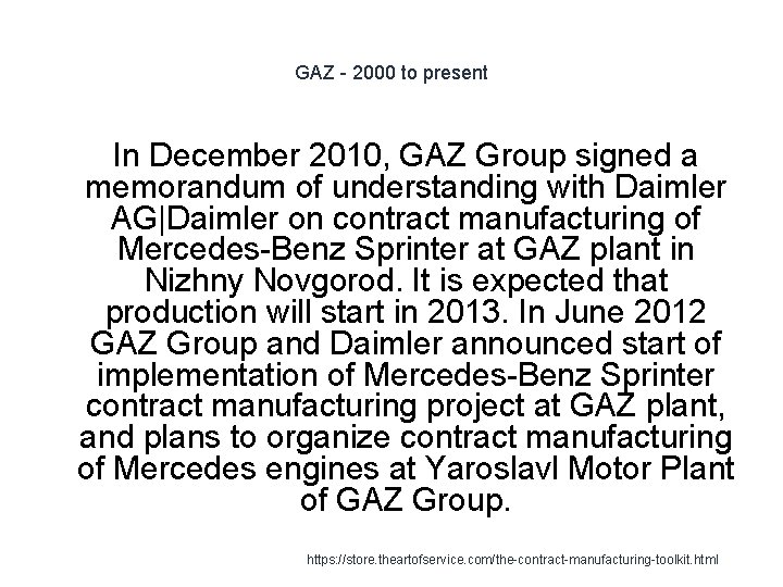 GAZ - 2000 to present In December 2010, GAZ Group signed a memorandum of