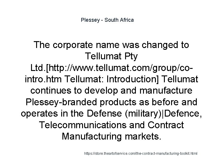 Plessey - South Africa The corporate name was changed to Tellumat Pty Ltd. [http: