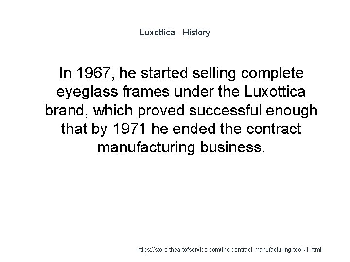 Luxottica - History In 1967, he started selling complete eyeglass frames under the Luxottica