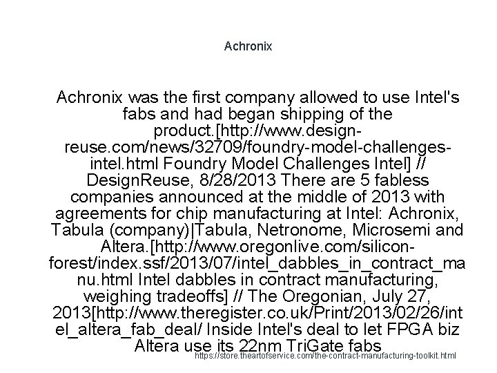 Achronix 1 Achronix was the first company allowed to use Intel's fabs and had