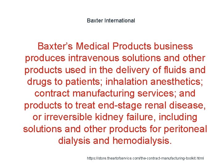 Baxter International Baxter’s Medical Products business produces intravenous solutions and other products used in