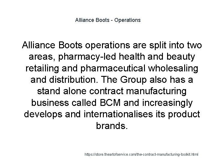 Alliance Boots - Operations 1 Alliance Boots operations are split into two areas, pharmacy-led