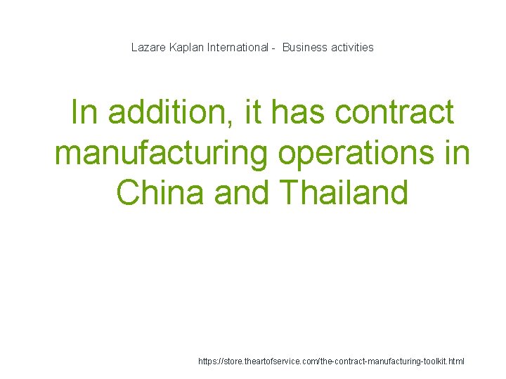 Lazare Kaplan International - Business activities In addition, it has contract manufacturing operations in