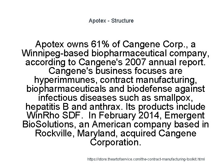 Apotex - Structure Apotex owns 61% of Cangene Corp. , a Winnipeg-based biopharmaceutical company,