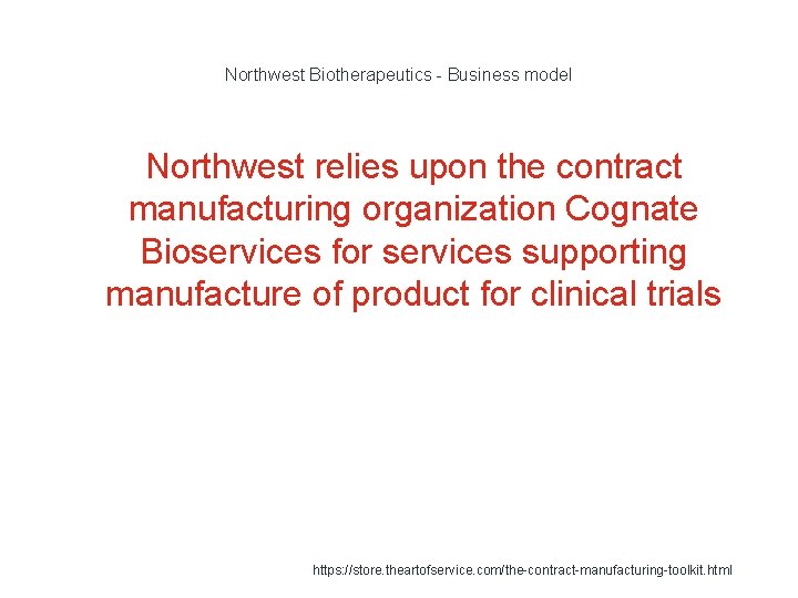 Northwest Biotherapeutics - Business model Northwest relies upon the contract manufacturing organization Cognate Bioservices