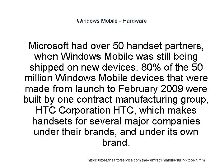 Windows Mobile - Hardware 1 Microsoft had over 50 handset partners, when Windows Mobile