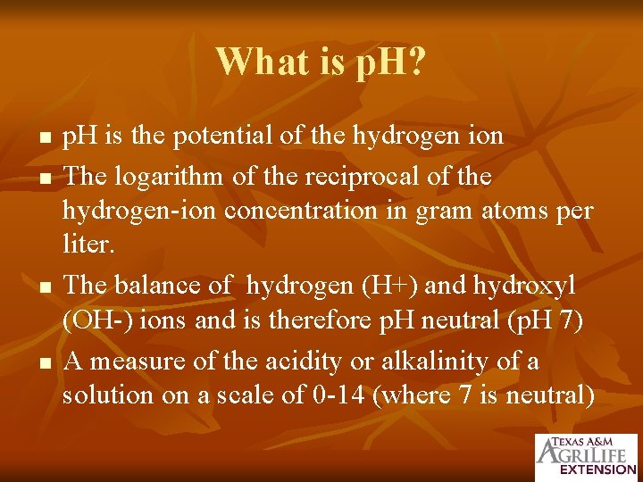 What is p. H? n n p. H is the potential of the hydrogen