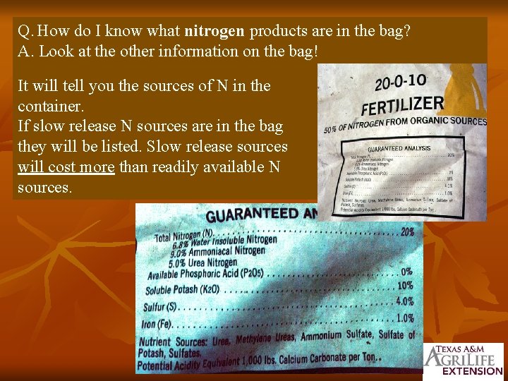 Q. How do I know what nitrogen products are in the bag? A. Look