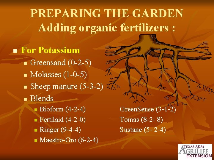 PREPARING THE GARDEN Adding organic fertilizers : n For Potassium n n Greensand (0