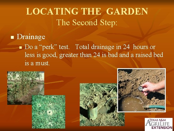 LOCATING THE GARDEN The Second Step: n Drainage n Do a “perk” test. Total