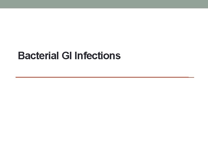 Bacterial GI Infections 