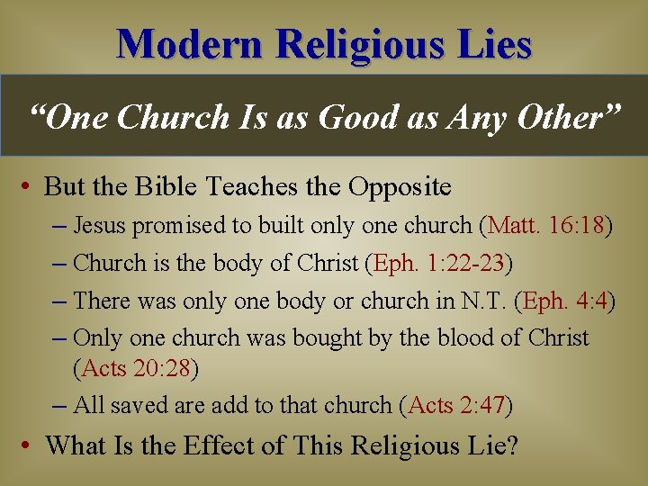 Modern Religious Lies “One Church Is as Good as Any Other” • But the Modern Religious Lies “One Church Is as Good as Any Other” • But the