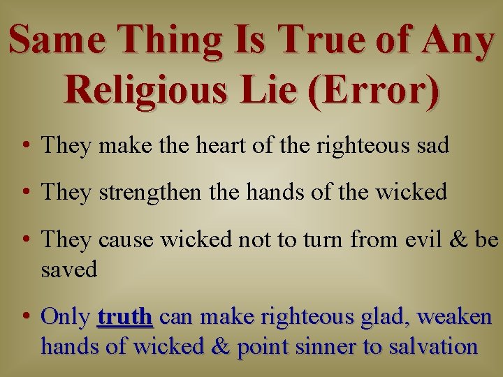 Same Thing Is True of Any Religious Lie (Error) • They make the heart Same Thing Is True of Any Religious Lie (Error) • They make the heart