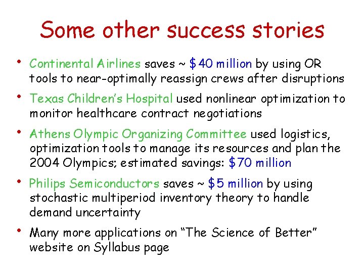 Some other success stories • • • Continental Airlines saves ~ $40 million by