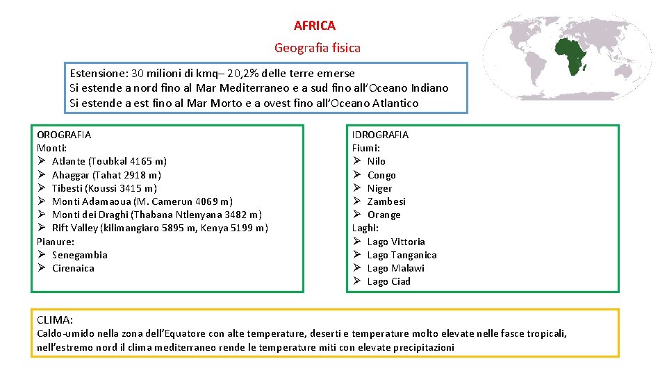 AFRICA Geografia fisica Estensione: 30 milioni di kmq– 20, 2% delle terre emerse Si