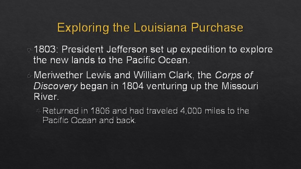 Exploring the Louisiana Purchase 1803: President Jefferson set up expedition to explore the new