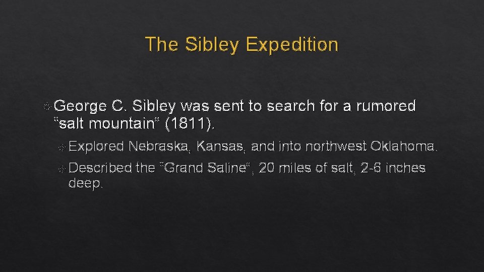 The Sibley Expedition George C. Sibley was sent to search for a rumored “salt