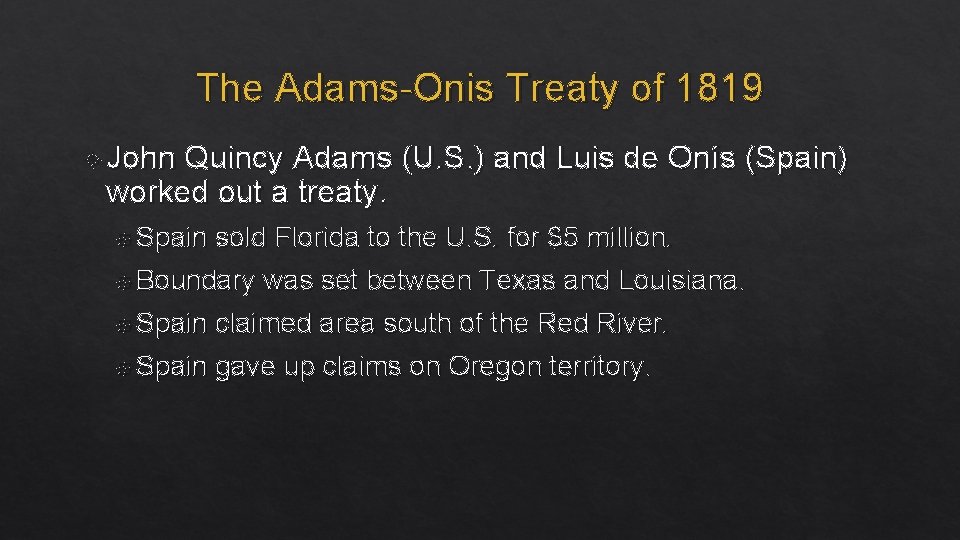 The Adams-Onis Treaty of 1819 John Quincy Adams (U. S. ) and Luis de