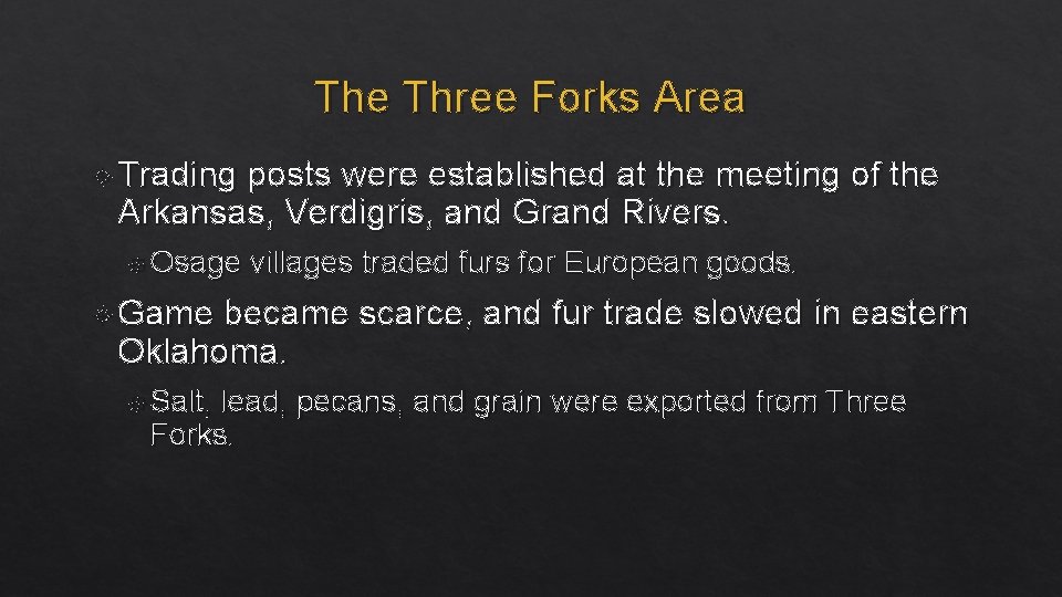 The Three Forks Area Trading posts were established at the meeting of the Arkansas,