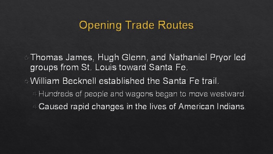 Opening Trade Routes Thomas James, Hugh Glenn, and Nathaniel Pryor led groups from St.