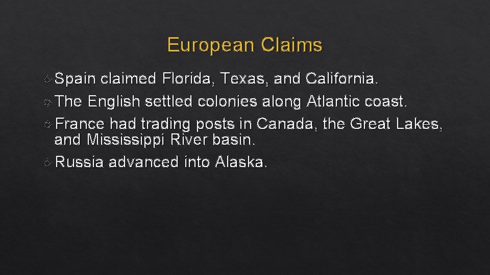 European Claims Spain claimed Florida, Texas, and California. The English settled colonies along Atlantic