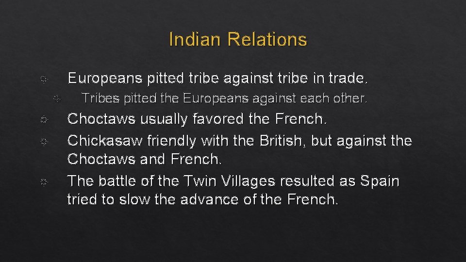 Indian Relations Europeans pitted tribe against tribe in trade. Tribes pitted the Europeans against
