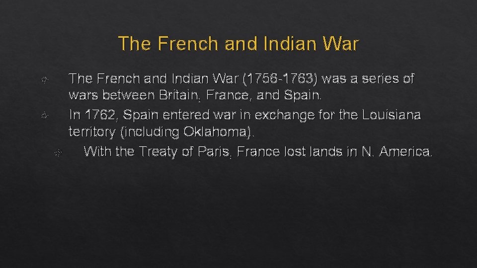 The French and Indian War The French and Indian War (1756 -1763) was a