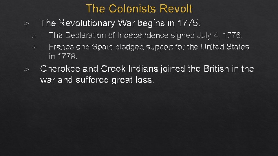 The Colonists Revolt The Revolutionary War begins in 1775. The Declaration of Independence signed