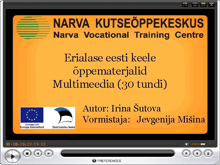 Erialase eesti keele õppematerjalid Multimeedia (30 tundi) Autor: Irina Šutova Vormistaja: Jevgenija Mišina 