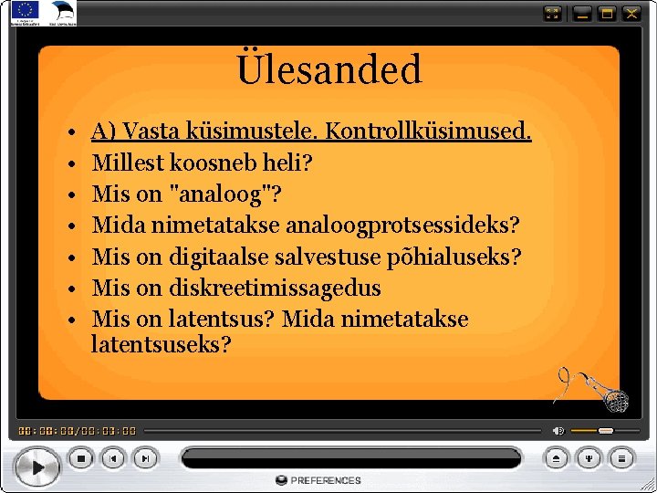 Ülesanded • • A) Vasta küsimustele. Kontrollküsimused. Millest koosneb heli? Mis on "analoog"? Mida