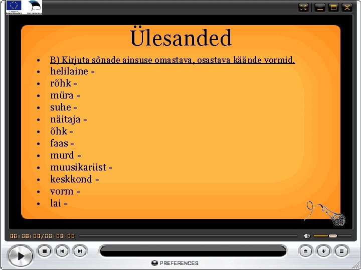 Ülesanded • B) Kirjuta sõnade ainsuse omastava, osastava käände vormid. • • • helilaine