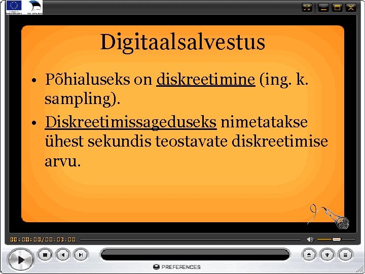 Digitaalsalvestus • Põhialuseks on diskreetimine (ing. k. sampling). • Diskreetimissageduseks nimetatakse ühest sekundis teostavate