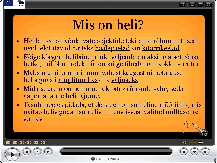 Mis on heli? • Helilained on võnkuvate objektide tekitatud rõhumuutused – neid tekitatavad näiteks