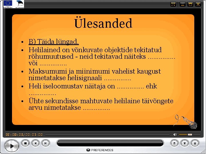 Ülesanded • B) Täida lüngad. • Helilained on võnkuvate objektide tekitatud rõhumuutused neid tekitavad