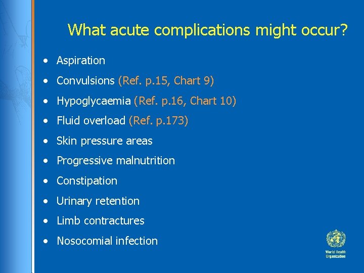 What acute complications might occur? • Aspiration • Convulsions (Ref. p. 15, Chart 9)